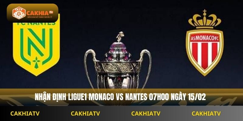Nhận Định Ligue1 Monaco Vs Nantes 07h00 Ngày 15/02