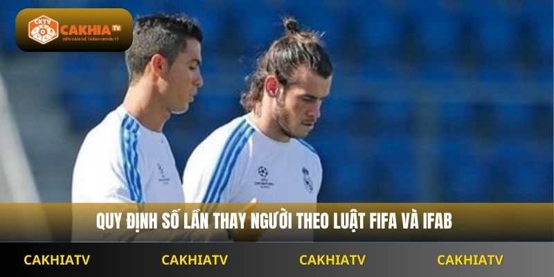 Quy định số lần thay người theo luật FIFA và IFAB