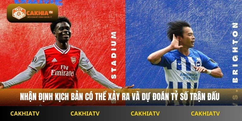 Nhận định kịch bản có thể xảy ra và dự đoán tỷ số trận đấu