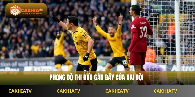 Phong độ thi đấu gần đây của hai đội